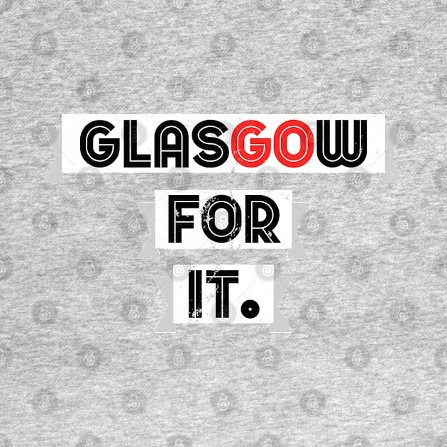 Glasgow For It! by GoldenGear